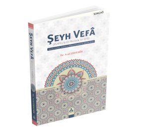 ŞEYH VEFÂ (Muslihu’d-din Mustafa İbn Vefâ) Hayatı, Eserleri, Tesirleri ve Manzum Eserlerinin Tenkidli Metni