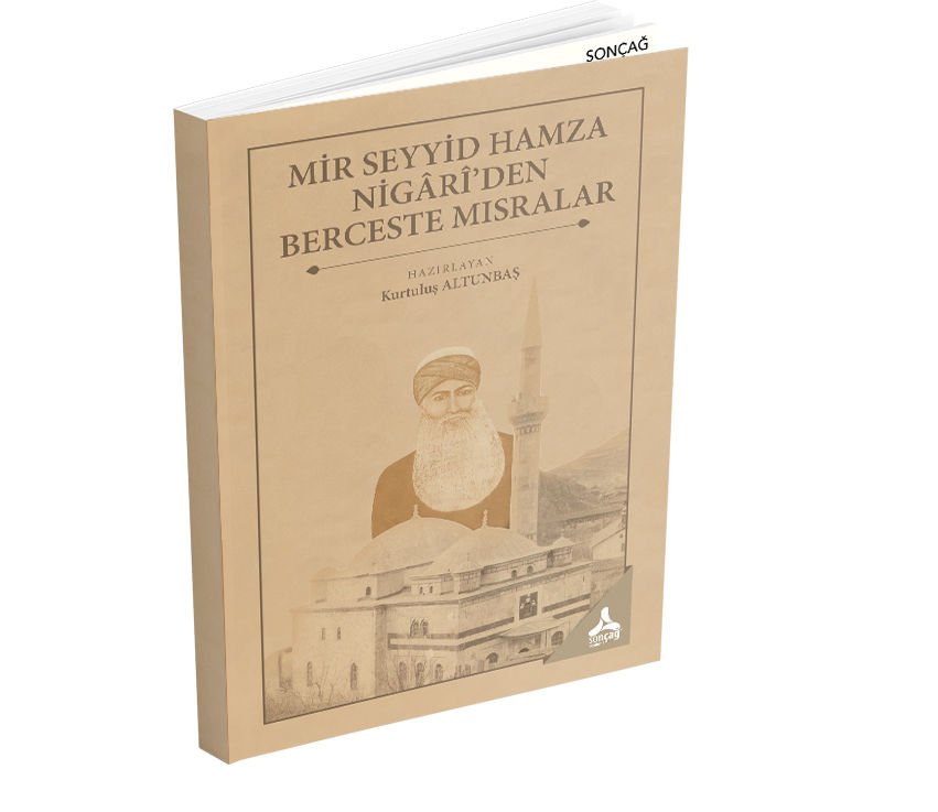 MİR SEYYİD HAMZA NİGÂRÎ’DEN BERCESTE MISRALAR
