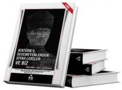 ATATÜRK'Ü SEVEMEYENLERDEN SİYAH LEKELER