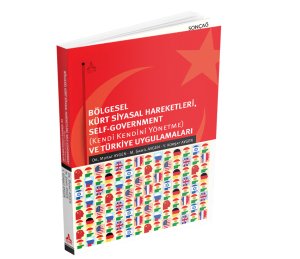 BÖLGESEL KÜRT SİYASAL HAREKETLERİ, SELF-GOVERNMENT (Kendi Kendini Yönetme) VE TÜRKİYE UYGULAMALARI