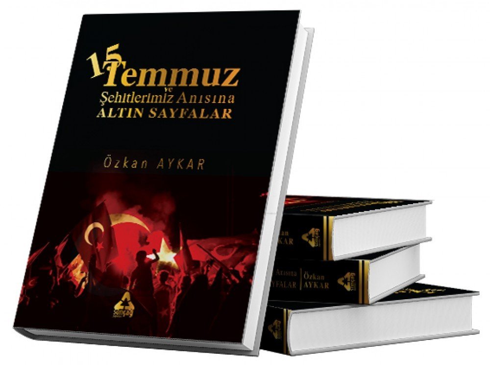 15 TEMMUZ VE ŞEHİTLERİMİZ ANISINA ALTIN SAYFALAR