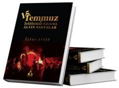 15 TEMMUZ VE ŞEHİTLERİMİZ ANISINA ALTIN SAYFALAR
