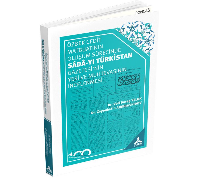 ÖZBEK CEDİT MATBUATININ OLUŞUM SÜRECİNDE SÂDÂ-YI TÜRKİSTAN GAZETESİ’NİN YERİ VE MUHTEVASININ İNCELENMESİ