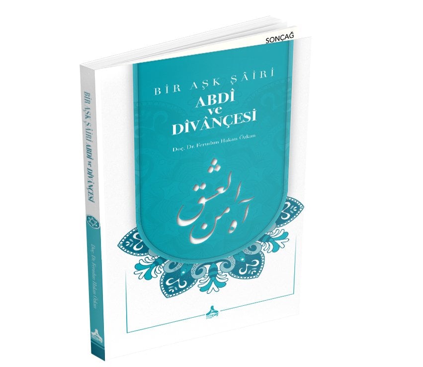 BİR AŞK ŞÂİRİ ABDÎ VE DÎVÂNÇESİ