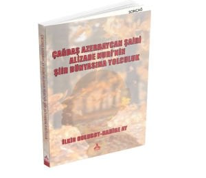 ÇAĞDAŞ AZERBAYCAN ŞAİRİ ALİZADE NURİ’NİN ŞİİR DÜNYASINA YOLCULUK