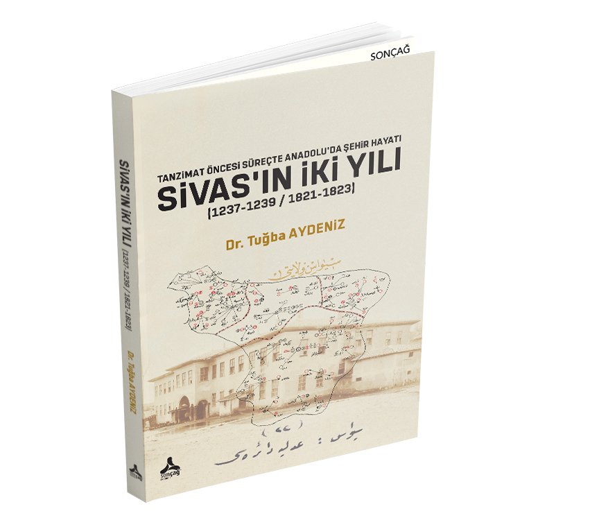 TANZİMAT ÖNCESİ SÜREÇTE ANADOLU’DA ŞEHİR HAYATI SİVAS’IN İKİ YILI (1237-1239 / 1821 - 1832)