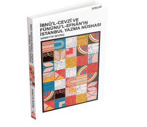 İBNÜ’L-CEVZÎ VE FÜNÛNU’L-EFNÂN’IN İSTANBUL YAZMA NÜSHASI