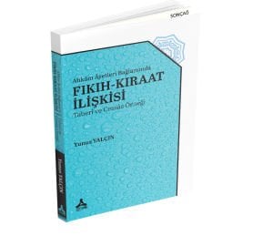 AHKÂM ÂYETLERİ BAĞLAMINDA FIKIH-KIRAAT İLİŞKİSİ (TABERÎ VE CESSÂS ÖRNEĞİ)