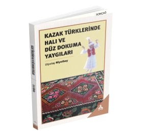 KAZAK TÜRKLERİNDE HALI VE DÜZ DOKUMA YAYGILARI