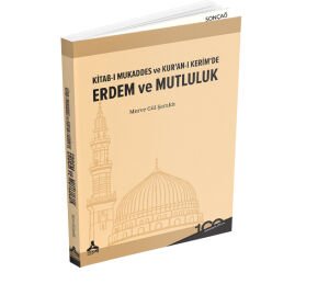 KİTAB-I MUKADDES ve KUR’AN-I KERİM’DE ERDEM ve MUTLULUK