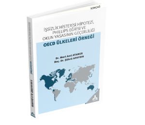 İŞSİZLİK HİSTERİSİ HİPOTEZİ, PHILLIPS EĞRİSİ VE OKUN YASASININ GEÇERLİLİĞİ: OECD ÜLKELERİ ÖRNEĞİ