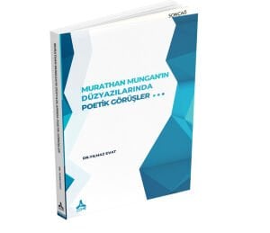 MURATHAN MUNGAN’IN DÜZYAZILARINDA POETİK GÖRÜŞLER
