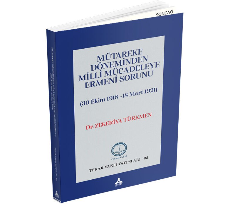 MÜTAREKE DÖNEMİNDEN MİLLİ MÜCADELEYE ERMENİ SORUNU (30 Ekim 1918 -18 Mart 1921)