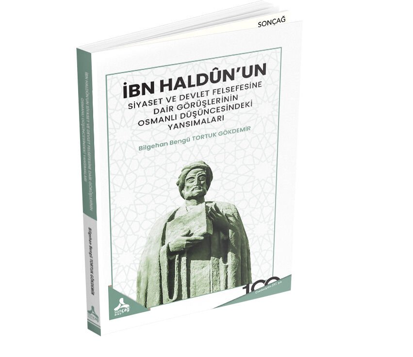 İBN HALDÛN’UN SİYASET VE DEVLET FELSEFESİNE DAİR GÖRÜŞLERİNİN OSMANLI DÜŞÜNCESİNDEKİ YANSIMALARI