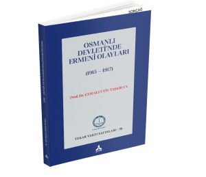 OSMANLI DEVLETİ’NDE ERMENİ OLAYLARI (1915 – 1917)