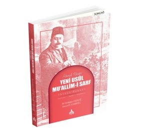 Ahmed Râsim YENİ USÛL MU‘ALLİM-İ SARF (İkinci Senesi) (İnceleme - Metin - Tıpkıbasım)
