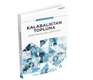 KALABALIKTAN TOPLUMA DİN EĞİTİMİNİN KÜLTÜREL AİDİYETE ETKİSİ