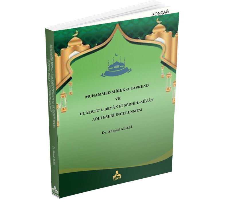 MUHAMMED MÎREK et-TAŞKENDÎ’NİN HAATI VE “UCÂLETÜ’L-BEYÂN FÎ ŞERHİ’L-MÎZÂN” ADLI ESERİ İNCELEMESİ