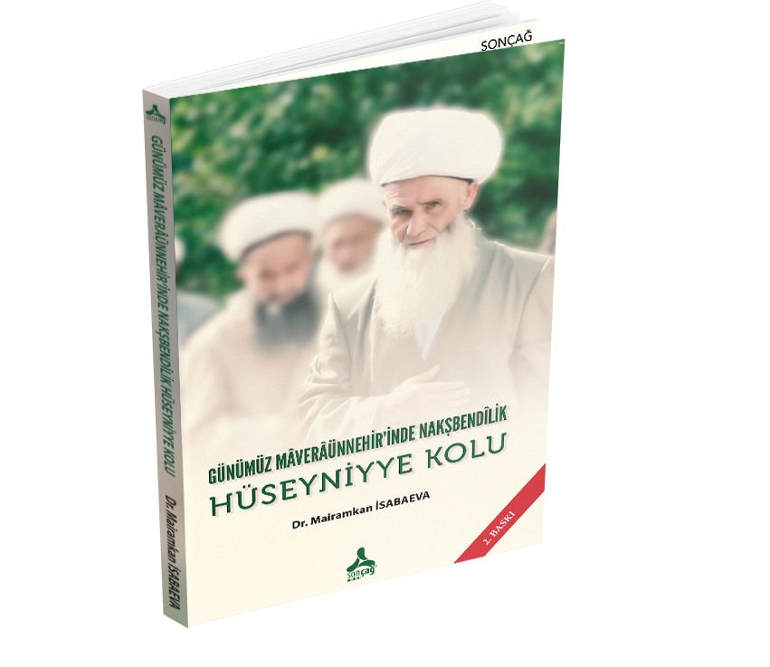 GÜNÜMÜZ MÂVERÂÜNNEHİR’İNDE NAKŞBENDÎLİK HÜSEYNİYYE KOLU