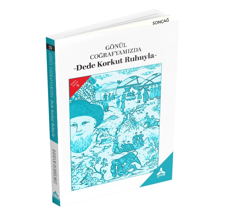 GÖNÜL COĞRAFYAMIZDA - DEDE KORKUT RUHUYLA- BÜTÜN ŞİİRLERİ: 3
