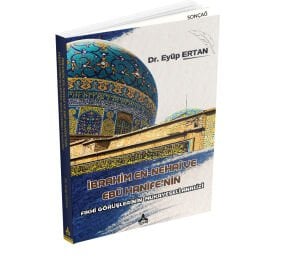 İBRAHİM EN-NEHAÎ VE EBÛ HANÎFE’NİN FIKHÎ GÖRÜŞLERİNİN MUKAYESELİ ANALİZİ