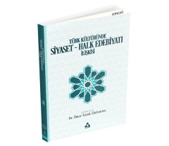 TÜRK KÜLTÜRÜNDE SİYASET - HALK EDEBİYATI İLİŞKİSİ