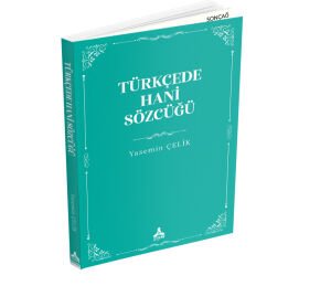 TÜRKÇEDE HANİ SÖZCÜĞÜ