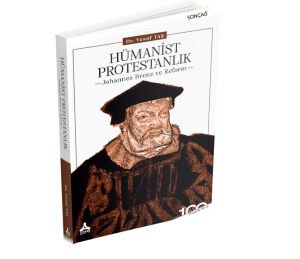 HÜMANİST PROTESTANLIK - JOHANNES BRENZ VE REFORM -