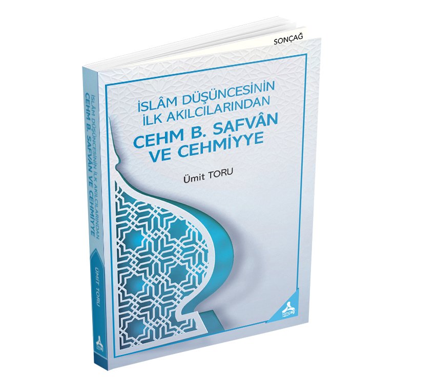 İSLÂM DÜŞÜNCESİNİN İLK AKILCILARINDAN CEHM B. SAFVÂN VE CEHMİYYE