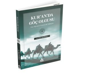KUR’AN’DA GÖÇ OLGUSU (GÖÇ OLGUSUNA OTANTİK BİR YAKLAŞIM)
