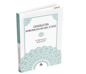 CEHÂLETİN SORUMLULUKLARA ETKİSİ