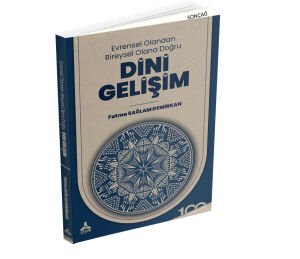 EVRENSEL OLANDAN BİREYSEL OLANA DOĞRU DİNİ GELİŞİM