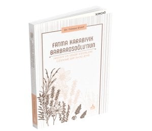 FATMA KARABIYIK BARBAROSOĞLU’NUN HAYATI VE EDEBİ ESERLERİ ÜZERİNE BİR İNCELEME