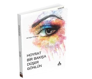 HOYRAT BİR BAKIŞA DÜŞER GÖNLÜN