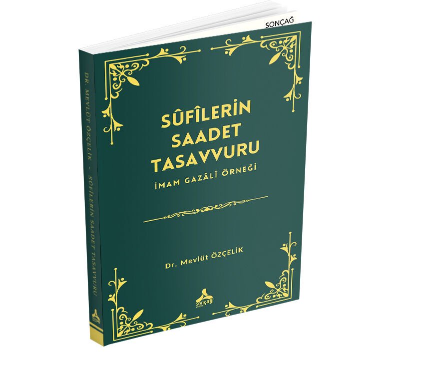 SÛFÎLERİN SAADET TASAVVURU İMAM GAZÂLÎ ÖRNEĞİ