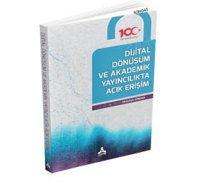 DİJİTAL DÖNÜŞÜM VE AKADEMİK YAYINCILIKTA AÇIK ERİŞİM