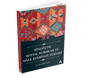 BİNGÖL’DE SOSYAL NORMLAR VE HALK EDEBİYATI TÜRLERİ