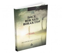 İNCE BİR SIZI BIRAKTIN