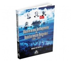ULUSLARARASI ANTLAŞMALAR VE İLİŞKİLERİMİZİN BELGELERİ