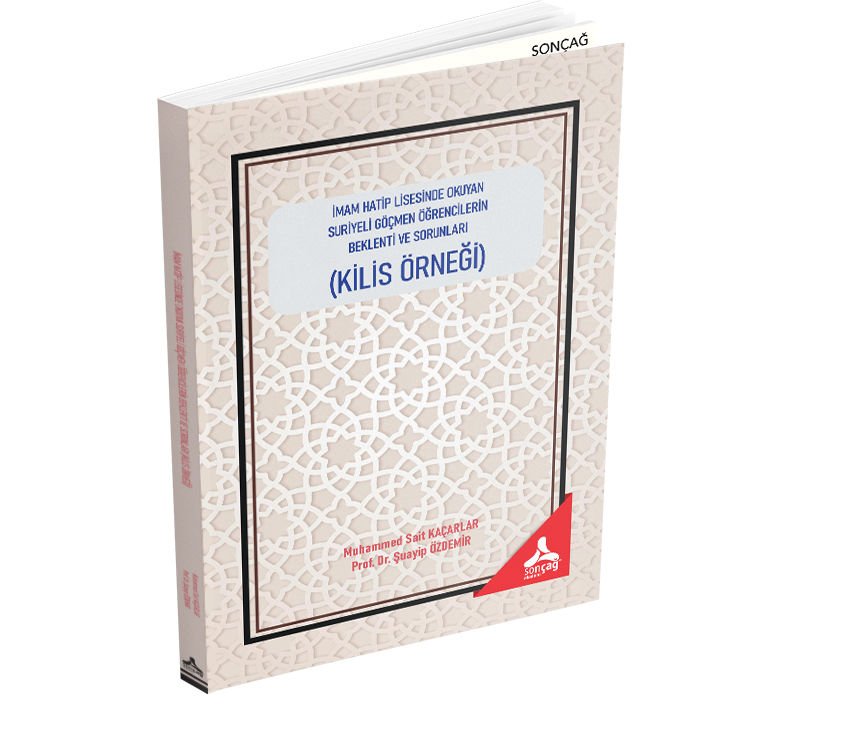 İMAM HATİP LİSESİNDE OKUYAN SURİYELİ GÖÇMEN ÖĞRENCİLERİN BEKLENTİ VE SORUNLARI (KİLİS ÖRNEGİ)
