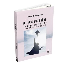 PİREFESÖR NASIL OLUNUR? “AKADEMİ İLMÜHALİ”