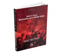 WW2 & TURKEY NEUTRALİTY ON A KNİFE - EDGE