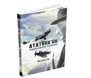 ATATÜRK’ÜN TAYYARELERİNİN TARİHÇESİ BELGELER