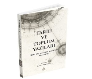 TARİH VE TOPLUM YAZILARI Prof. Dr. Mehmet Karagöz Armağanı