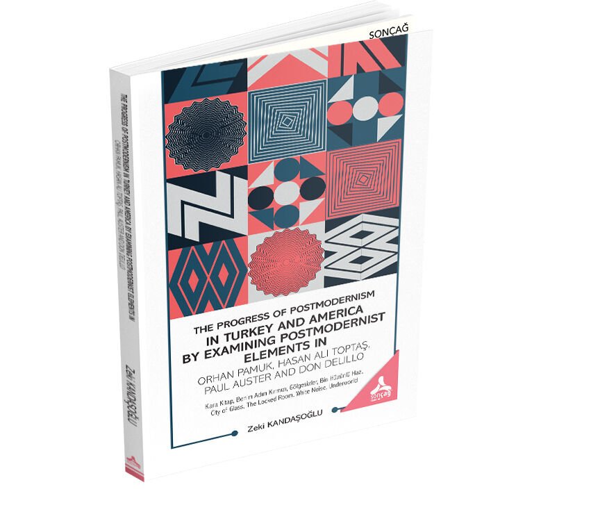 THE PROGRESS OF POSTMODERNISM IN TURKEY AND AMERICA BY EXAMINING POSTMODERNIST ELEMENTS IN ORHAN PAMUK, HASAN ALI TOPTAŞ, PAUL AUSTER AND DON DELILLO