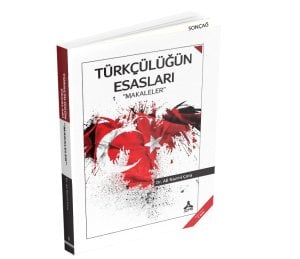 TÜRKÇÜLÜĞÜN ESASLARI “MAKALELER”
