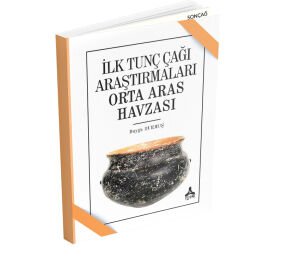 İLK TUNÇ ÇAĞI ARAŞTIRMALARI ORTA ARAS HAVZASI