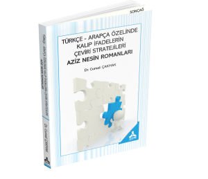 TÜRKÇE-ARAPÇA ÖZELİNDE KALIP İFADELERİN ÇEVİRİ STRATEJİLERİ -AZİZ NESİN ROMANLAR-