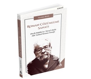 ROMAN ÇÖZÜMLEME SANATI (Necîb Mahfûz’un ‘Abesu’l-Akdâr Adlı Tarihsel Romanı Örneği)