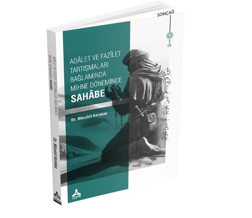 ADÂLET VE FAZÎLET TARTIŞMALARI BAĞLAMINDA MİHNE DÖNEMİNDE SAHÂBE